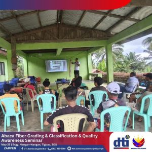 DTI-ZDS, through its Negosyo Center and Industry Cluster Enhancement (ICE) Program, in coordination with LGU Tigbao and the Philippine Fiber Industry Development Authority (PHILFIDA), conducted an "Abaca Fiber Grading & Classification and Quality Awareness Seminar" on May 23, 2025, in Nangan-Nangan, Tigbao, ZDS.